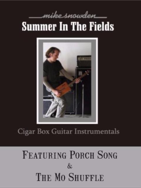 Mike Snowden Summer in the Fields - Cigar Box Guitar Instrumentals CD